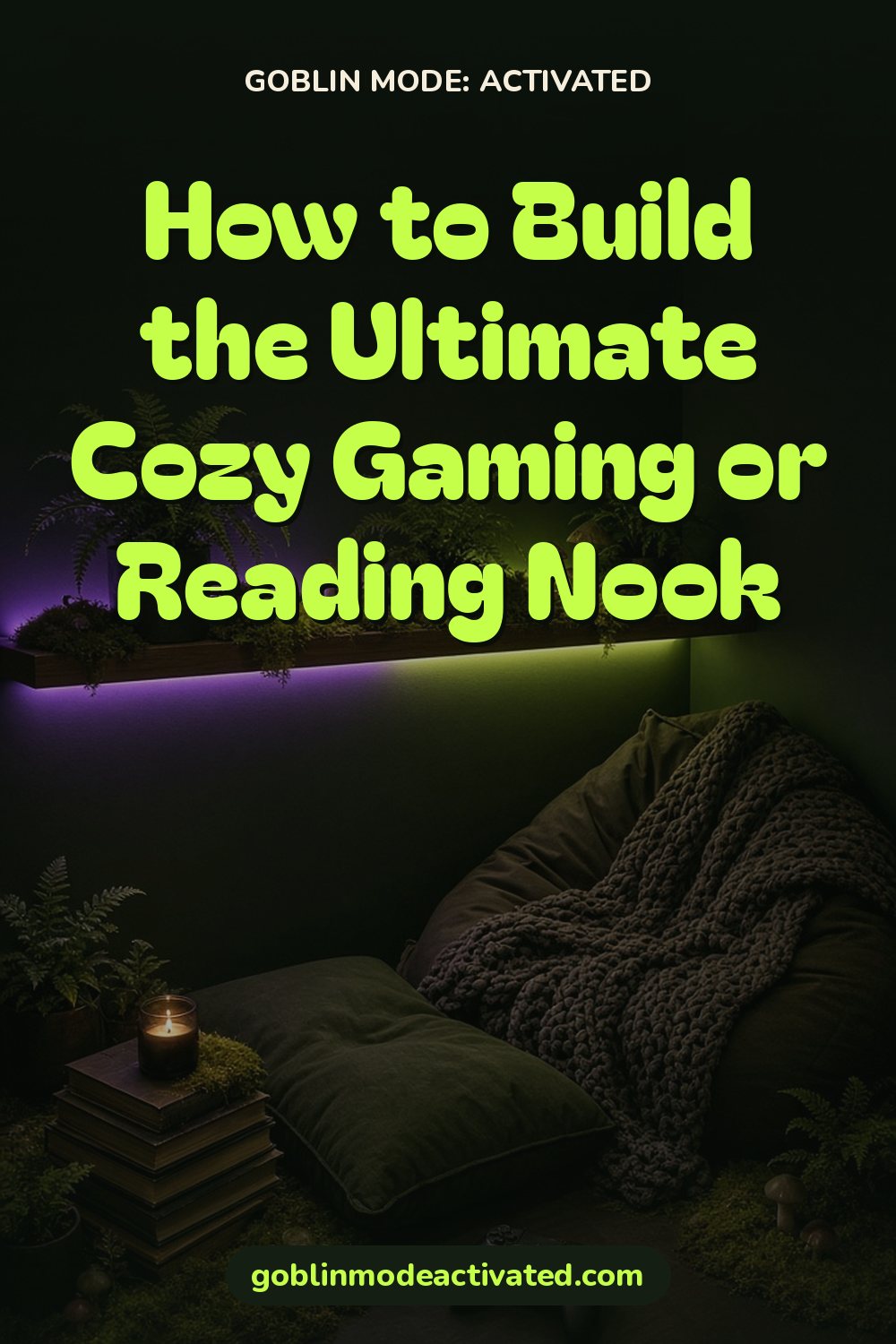 Pinterest graphic: How to Build the Ultimate Cozy Gaming or Reading Nook