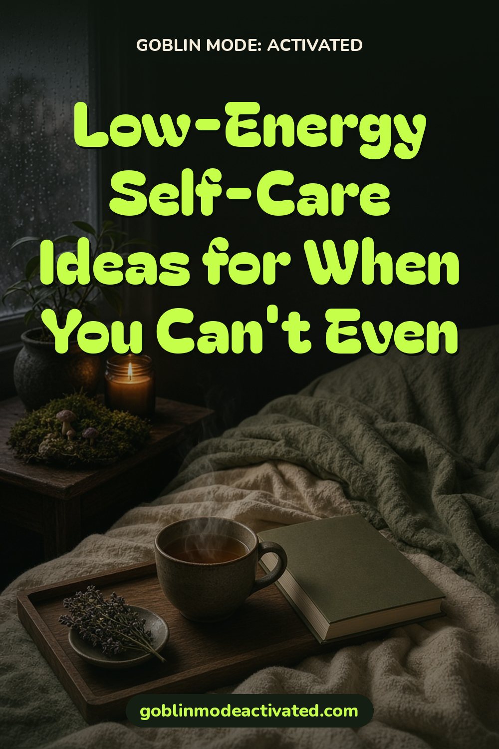 Pinterest graphic: Low-Energy Self-Care Ideas for When You Can't Even